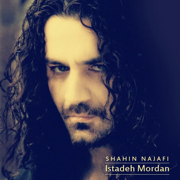 Shahin Najafi - Istadeh Mordan