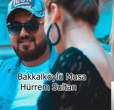 Bakkalköylü Musa - feat Küpeli Fatih-Hürrem Sultan