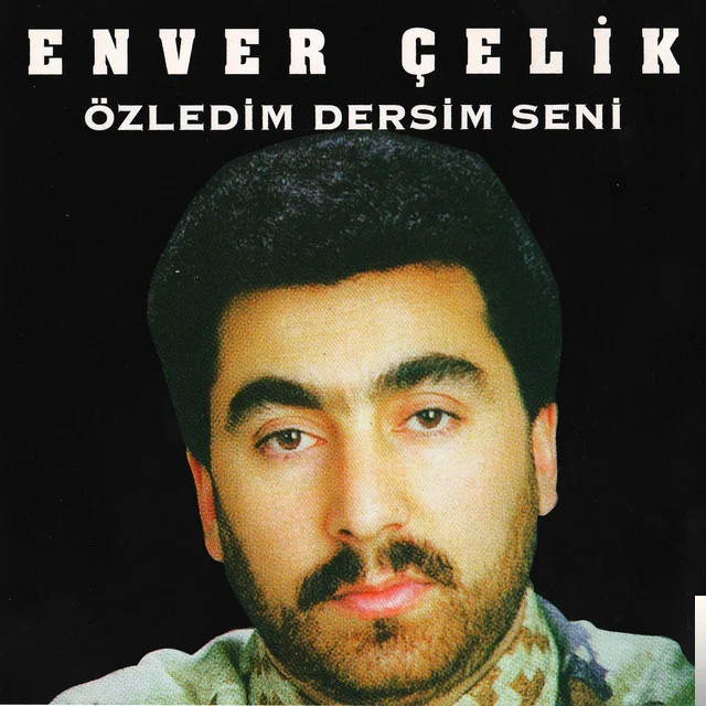 Enver Çelik - Dersim Seni