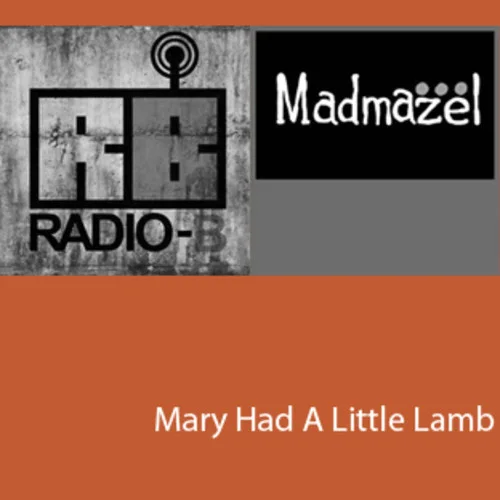 Madmazel - Mary Had A Little Lamb (Ft Radio B)