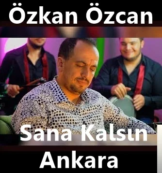 Özkan Özcan - Sana Kalsın Ankara