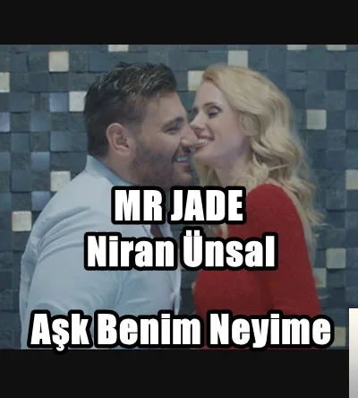 Mr Jade - feat Niran Ünsal-Aşk Benim Neyime