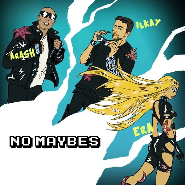Arash, Ilkay Sencan, & Era Istrefi - No Maybes