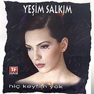 Yeşim Salkım - Hiç Keyfim Yok