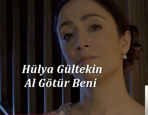 Hülya Gültekin - Al Götür Beni