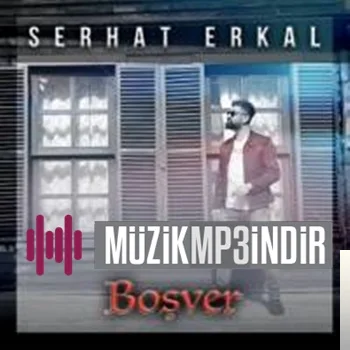 Serhat Erkal - Boşver