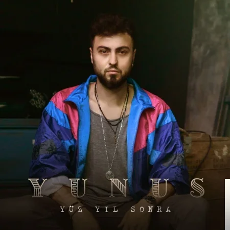 Yunus - Yüz Yıl Sonra