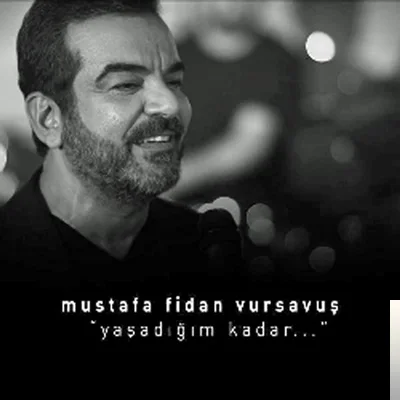 Mustafa Fidan Vursavuş - Yaşadığım Kadar