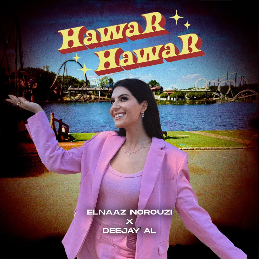 Elnaaz Norouzi & Deejay Al - Hawar Hawar