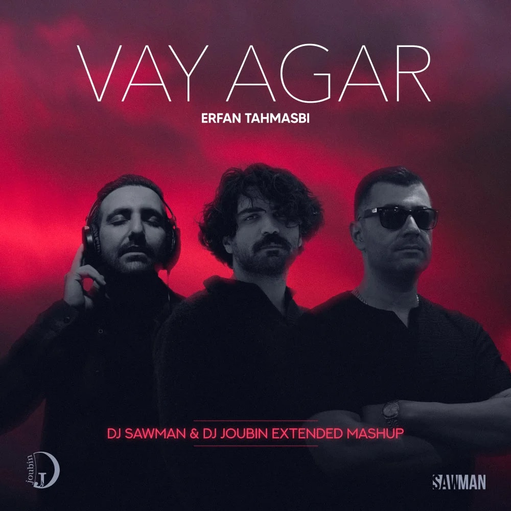 Erfan Tahmasbi - Vay Agar (DJ SawMan & DJ Joubin Mashup)