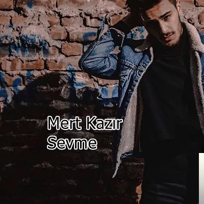 Mert Kazır - Sevme
