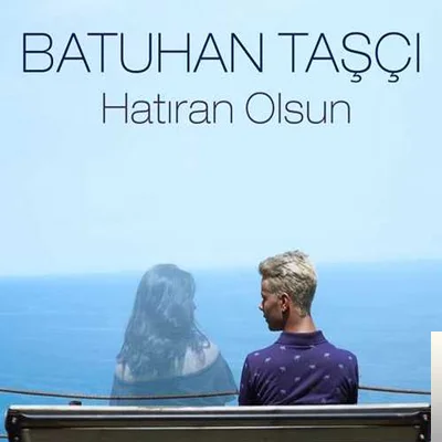 Batuhan Taşçı - Hatıran Olsun