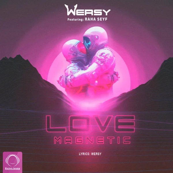 DJ Wersy - Love Magnetic (Ft Raha Seyf)