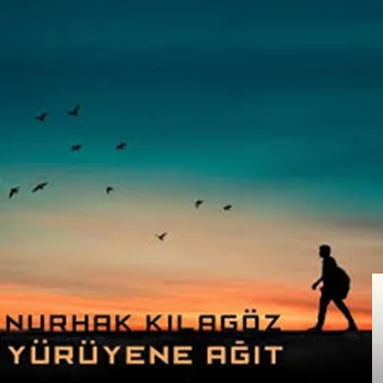 Nurhak Kilagöz - Yürüyene Ağıt