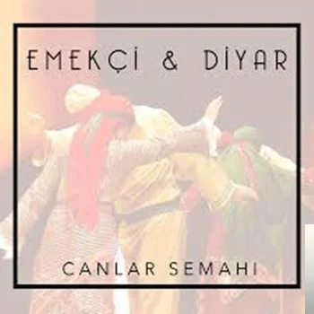 Emekçi - feat Diyar-Canlar Semahı