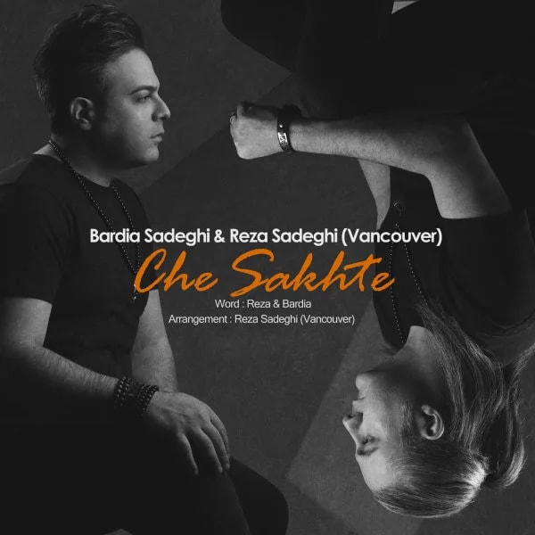 Bardia Sadeghi & Rezaa Sadeghi - Che Sakhte