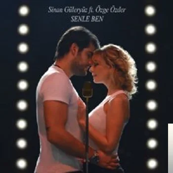 Sinan Güleryüz - feat Özge Özder-Senle Ben