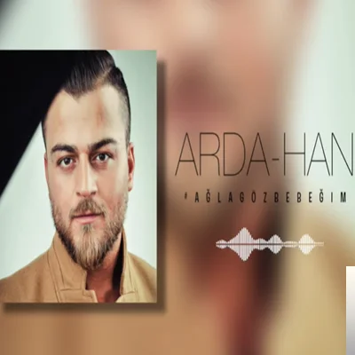 Arda Han - Ağla Gözbebeğim