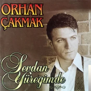 Orhan Çakmak - Sevdana Yandım Ben