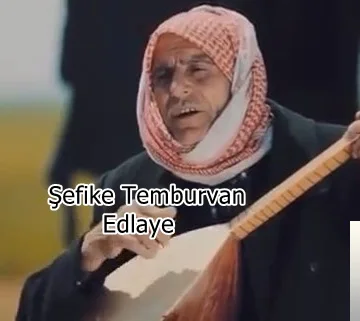 Şefike Temburvan - Edlaye
