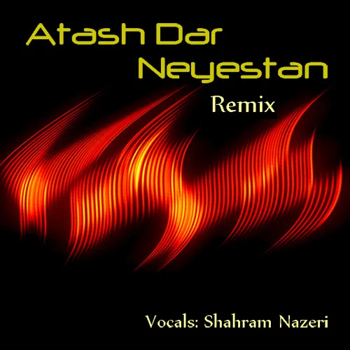 Shahram Nazeri - Atash Dar Neyestan (Remix)