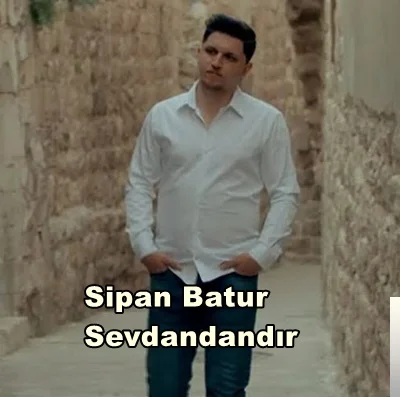 Sipan Batur - Sevdandandır