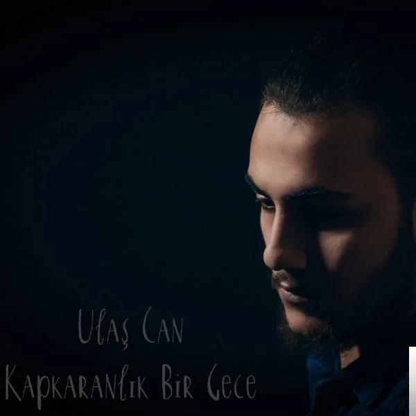 Ulaş Can - Kapkaranlık Bir Gece