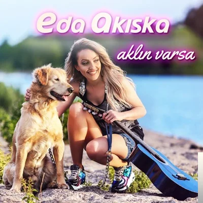 Eda Akıska - Aklın Varsa