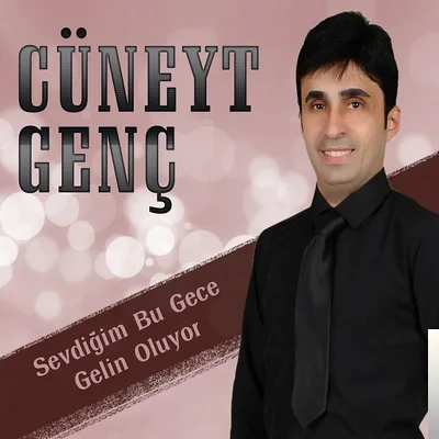 Cüneyt Genç - Sevdiğim Bu Gece Gelin Oluyor