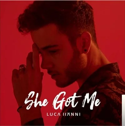 Luca Hanni - She Got Me