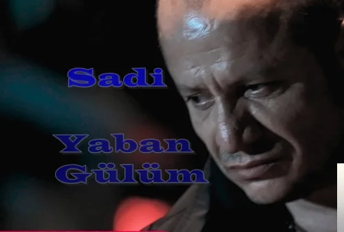 Sadi - Yaban Gülüm