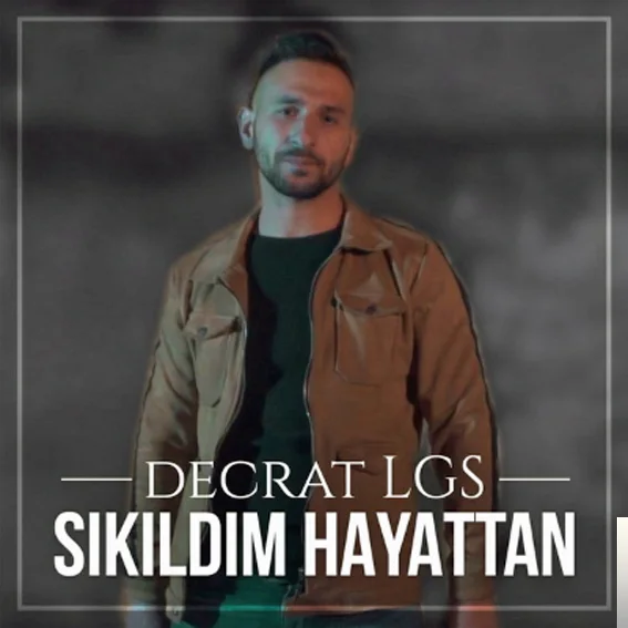 Decrat LGS - Sıkıldım Hayattan