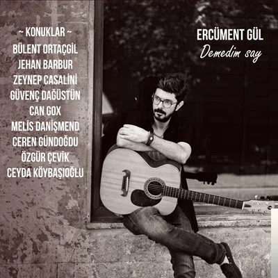 Ercüment Gül - Demedim Say