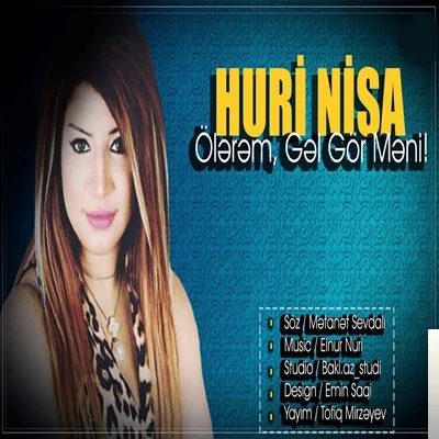 Huri Nisa - Olerem Gel Gor Meni