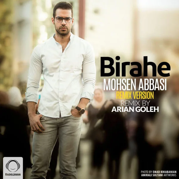 Mohsen Abbasi - Birahe (Arian Goleh Remix)