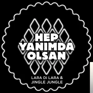 Lara Di Lara - feat Jingle Jungle-Hep Yanımda Olsan