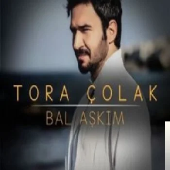 Tora Çolak - Bal Aşkım