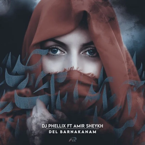 DJ Phellix - Del Barnakanam (Ft Amir Sheykh)