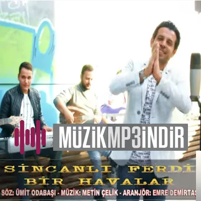 Sincanlı Ferdi - Bir Havalar