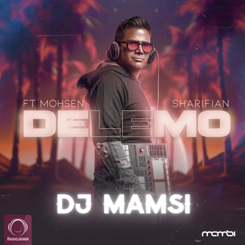 DJ Mamsi - Delemo (Ft Mohsen Sharifian)