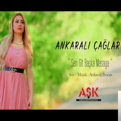 Ankaralı Çağlar - Sen Git Başka Masaya