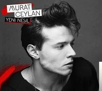 Murat Ceylan - Yeni Nesil