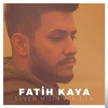 Fatih Kaya - Sever misin Yeniden