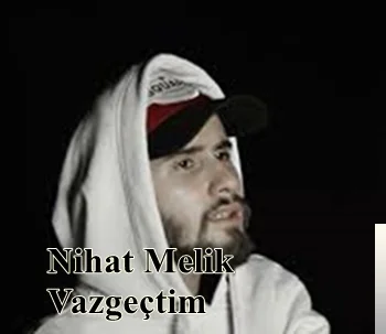 Nihat Melik - feat Aila Rai-Vazgeçtim