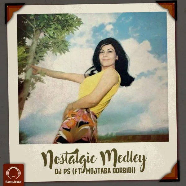 DJ PS - Nostalgic Medley (Ft Mojtaba Dorbidi)