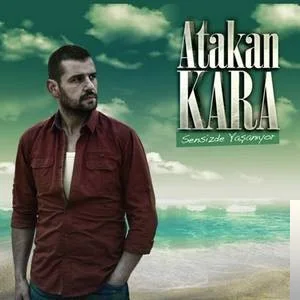 Atakan Kara - Sensiz de Yaşanıyor