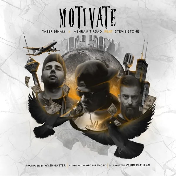 Yaser Binam & Mehran Tirdad - Motivate (Ft Stevie Stone)