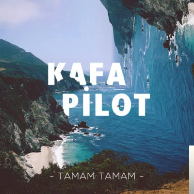 Kafa Pilot - Tamam Tamam