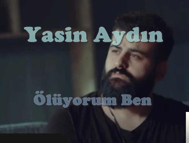 Yasin Aydın - Ölüyorum Ben