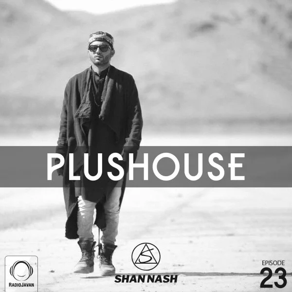 Shan Nash - PlusHouse 23